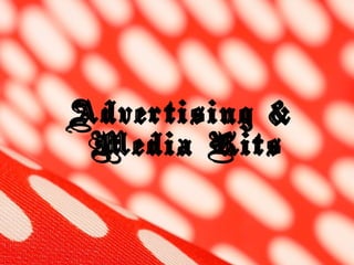 Advertising &
Media Kits
 
