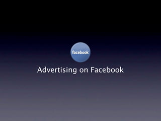 Advertising on Facebook
 