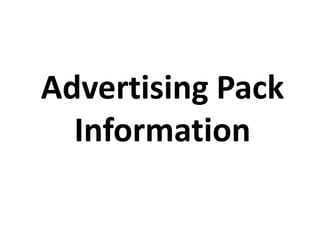 Advertising Pack
Information

 