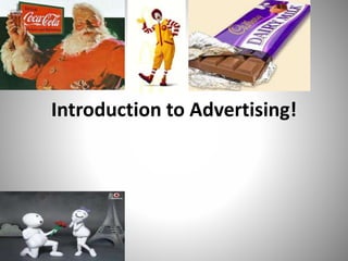Introduction to Advertising!
 