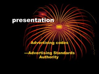 presentation Advertising codes ---Advertising Standards Authority  