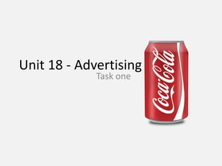 Unit 18 - Advertising
Task one
 