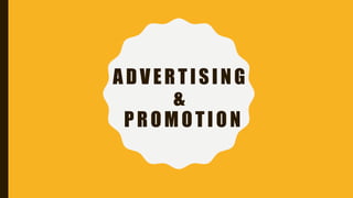 ADVERTISING
&
PROMOTION
 