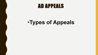 AD APPEALS
•Types of Appeals
 