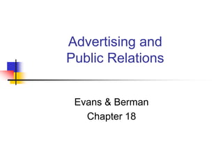 Advertising and
Public Relations
Evans & Berman
Chapter 18
 