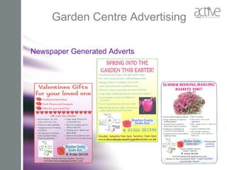Garden Centre Advertising
Newspaper Generated Adverts
 