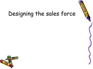 Designing the sales force 