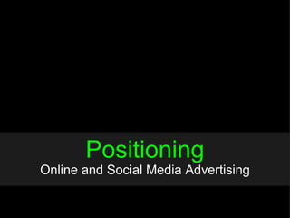 Online and Social Media Advertising Positioning 