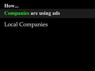 How... Companies  are using ads Local Companies 