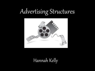 Advertising Structures




     Hannah Kelly
 