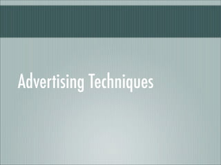 Advertising Techniques
 