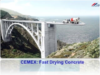 CEMEX: Fast Drying Concrete 
 