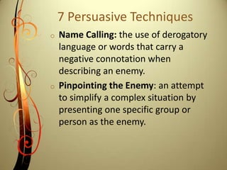 7 Persuasive TechniquesGlittering Generalities: words that have different positive meaning for individual subjects, but are linked to highly valued concepts.