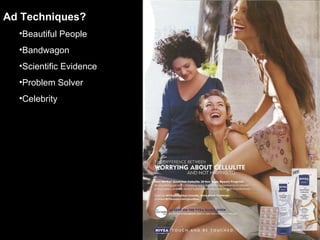 Ad Techniques? Beautiful People Bandwagon Scientific Evidence Problem Solver Celebrity 