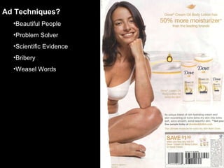Ad Techniques? Beautiful People Problem Solver Scientific Evidence Bribery Weasel Words 