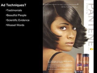 Ad Techniques? Testimonials Beautiful People Scientific Evidence Weasel Words 