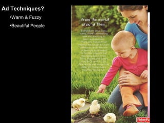 Ad Techniques? Warm & Fuzzy Beautiful People 