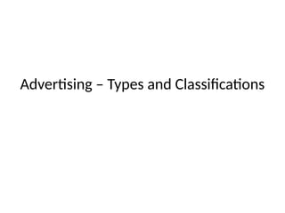 Comprehensive Guide to Types and Classifications of Advertising | PPTX