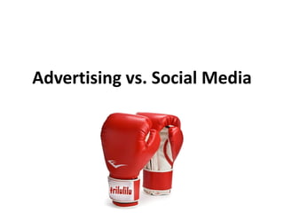 Advertising vs. Social Media
 