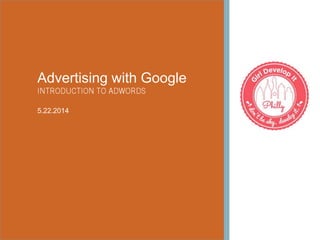 Advertising with Google
5.22.2014
 