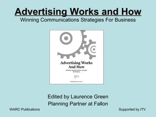 Advertising Works and How Winning Communications Strategies For Business ,[object Object],[object Object],[object Object]