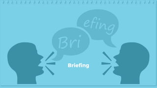 Briefing
 