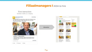 Filiaalmanagers I AIDA to hire
First interaction:
Introduce Jumbo as a company
Attraction
Jumbo's 7 Zekerheden
Filiaalmanagers bij Jumbo zorgen ervoor dat alles wat je
nodig hebt, tegen de laagste prijs en met de beste service
beschikbaar is
Filiaalmanagers bij Jumbo doen er alles aan om klanten meer
dan 100% tevreden te stellen. Bij Jumbo kun je elke dag
rekenen op de unieke 7 zekerheden
Jumbo Supermarkten
 