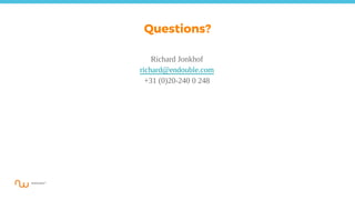 Questions?
Richard Jonkhof
richard@endouble.com
+31 (0)20-240 0 248
 