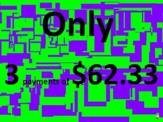Only3payments of $62.33