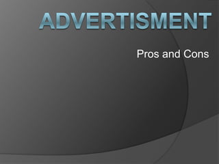 ADVERTISMENT Pros and Cons 