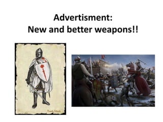 Advertisment:
New and better weapons!!
 