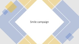 Smile campaign
 