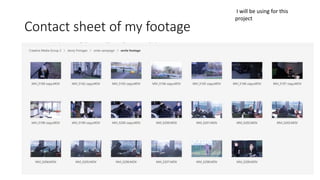 Contact sheet of my footage
I will be using for this
project
 