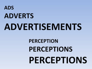 ADS
ADVERTS
ADVERTISEMENTS
      PERCEPTION
      PERCEPTIONS
      PERCEPTIONS
 