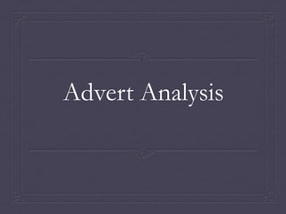 Advert Analysis
 