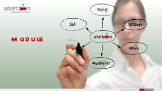 m od u le



            © advertzoom GmbH 2012   9   19.03.12
 