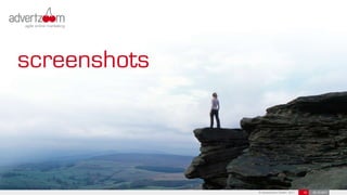 screenshots



              © advertzoom GmbH 2011   18   25.10.2011
 