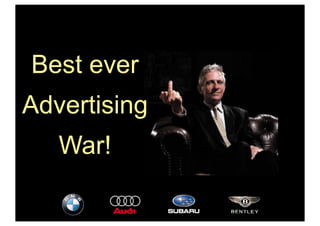 Best ever
Advertising
War!
 