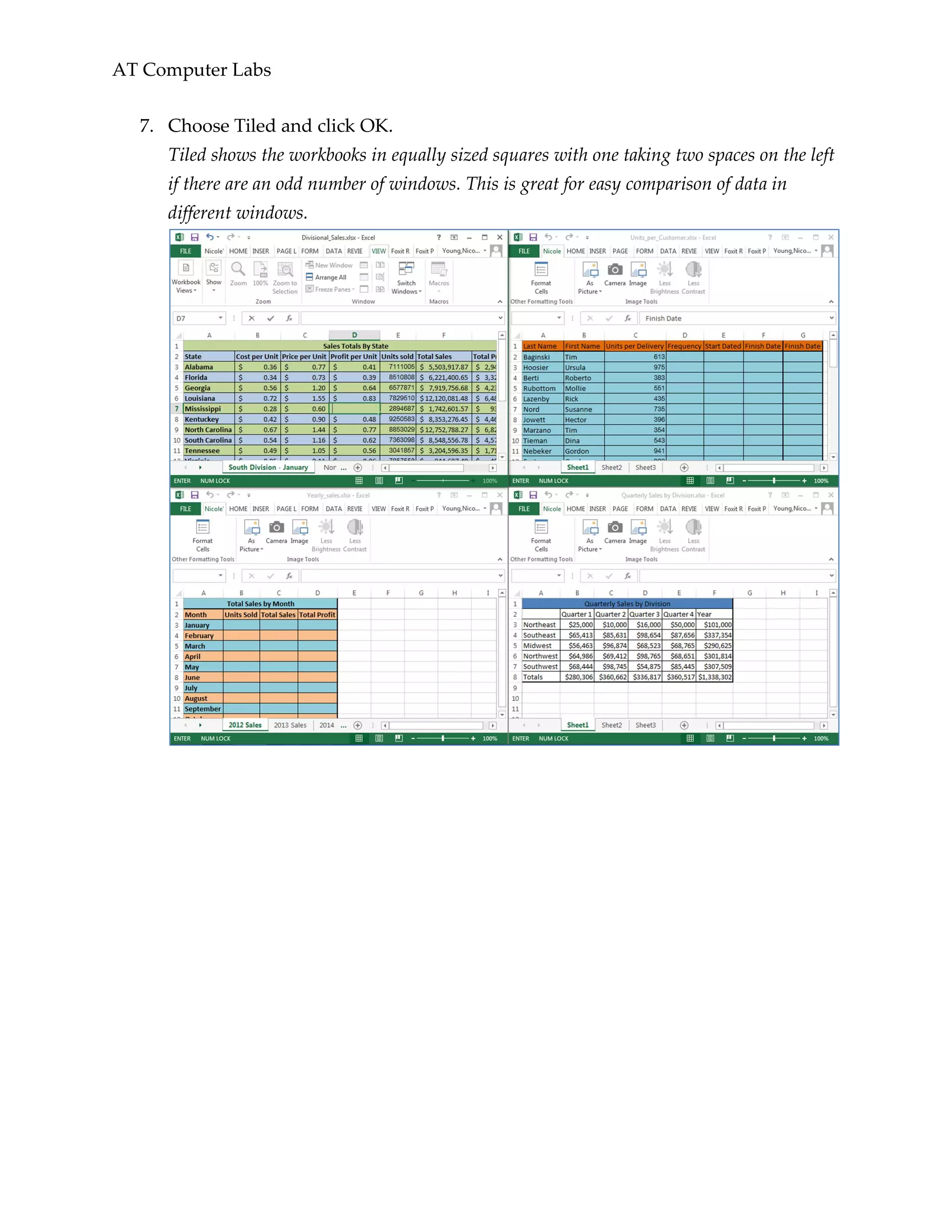 AT Computer Labs
7. Choose Tiled and click OK.
Tiled shows the workbooks in equally sized squares with one taking two spaces on the left
if there are an odd number of windows. This is great for easy comparison of data in
different windows.
 