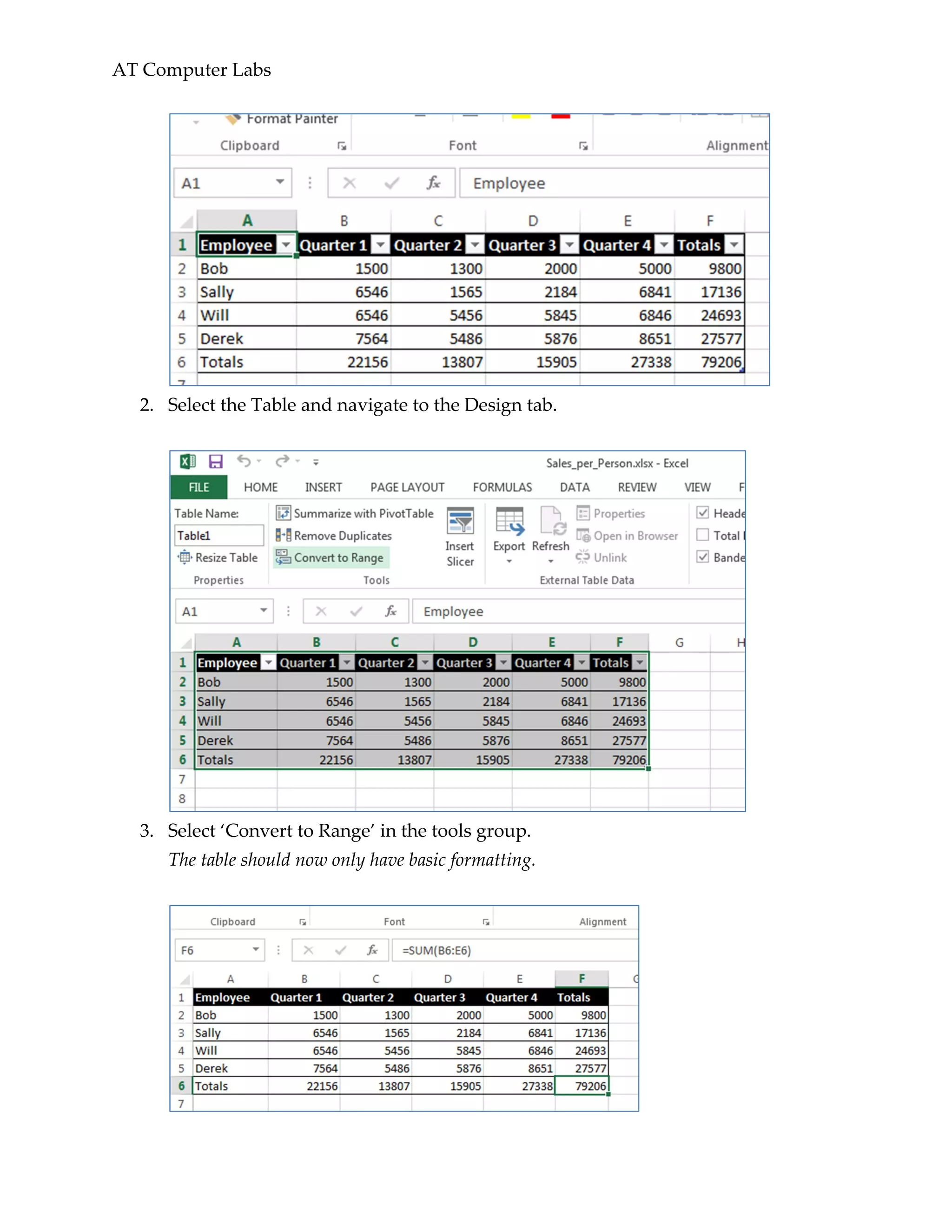 AT Computer Labs
2. Select the Table and navigate to the Design tab.
3. Select ‘Convert to Range’ in the tools group.
The table should now only have basic formatting.
 