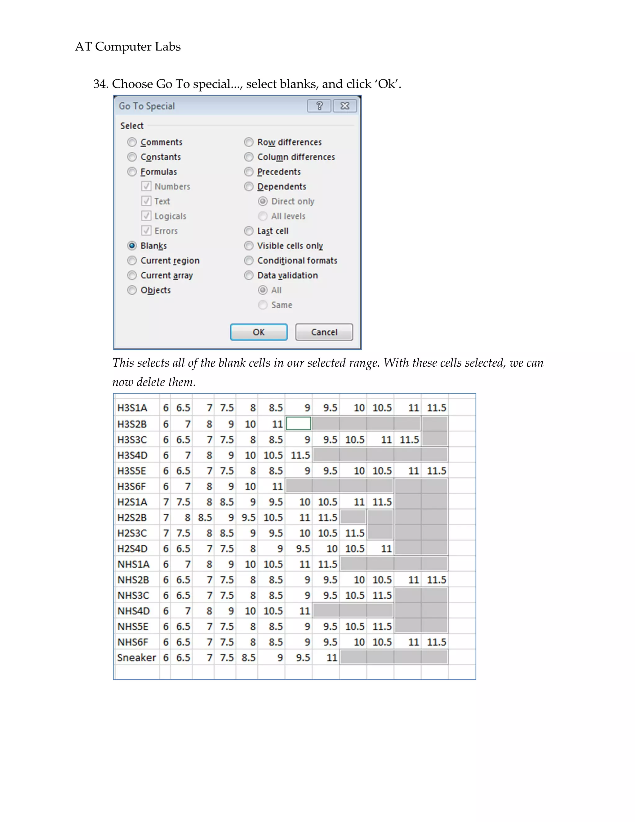 AT Computer Labs
34. Choose Go To special..., select blanks, and click ‘Ok’.
This selects all of the blank cells in our selected range. With these cells selected, we can
now delete them.
 