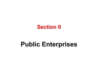 Section II
Public Enterprises
31
 