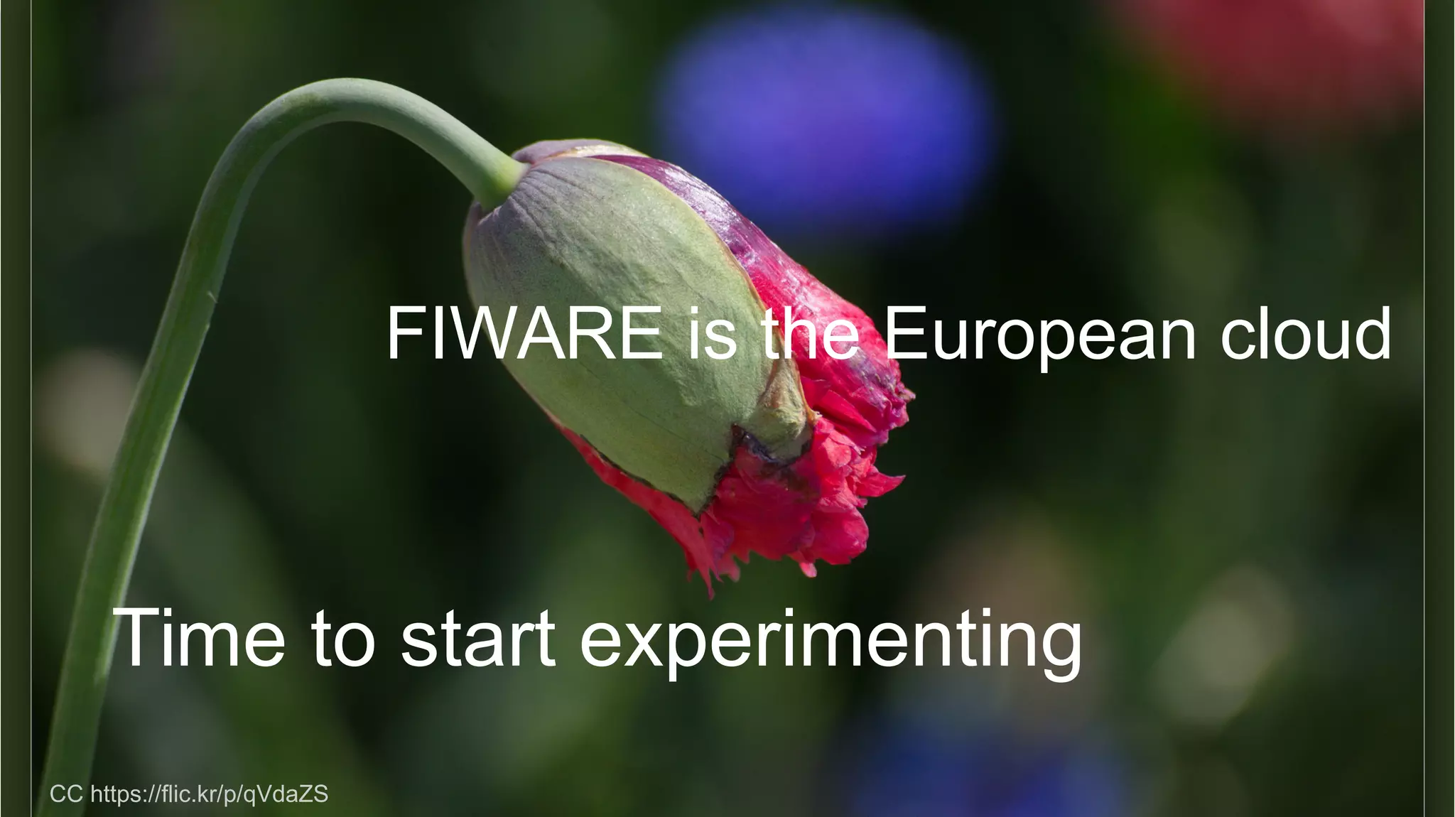 15. April 2016 45
FIWARE is the European cloud
Time to start experimenting
CC https://flic.kr/p/qVdaZS
 