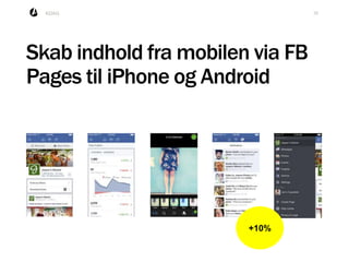 35KDAG
Skab indhold fra mobilen via FB
Pages til iPhone og Android
+10%
 