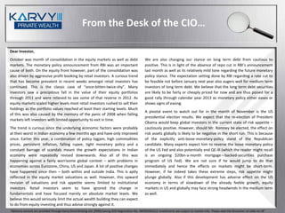From the Desk of the CIO…

Dear Investor,
October was month of consolidation in the equity markets as well as debt                                We are also changing our stance on long term debt from cautious to
markets. The monetary policy announcement from RBI was an important                                     positive. This is in light of the absence of repo cut in RBI’s announcement
cause of both. On the equity front however, part of the consolidation was                               last month as well as its relatively mild tone regarding the future monetary
also driven by aggressive profit booking by retail investors. A curious trend                           policy stance. The expectation setting done by RBI regarding a rate cut to
that has become prevalent in recent weeks amongst retail investors has                                  be feasible not before January next year also augers well for medium term
continued. This is the classic case of “once-bitten-twice-shy”. Many                                    investors of long term debt. We believe that the long term debt securities
investors saw a precipitous fall in the value of their equity portfolios                                are likely to be fairly or cheaply priced for now and are thus poised for a
through 2011 and were relieved to see some of that reverse in 2012. As                                  good rally through calendar year 2013 as monetary policy either eases or
equity markets scaled higher levels most retail investors rushed to sell their                          shows signs of easing.
holdings as the portfolio values reached at least their starting levels. Much
                                                                                                        A pivotal event to watch out for in the month of November is the US
of this was also caused by the memory of the panic of 2008 when falling
                                                                                                        presidential election results. We expect that the re-election of President
markets left investors with limited opportunity to exit in time.
                                                                                                        Obama would keep global investors in the current state of risk appetite –
The trend is curious since the underlying economic factors were probably                                cautiously positive. However, should Mr. Romney be elected, the effect on
at their worst in Indian economy a few months ago and have only improved                                risk assets globally is likely to be negative in the short run. This is because
since. Earlier this year, a combination of policy logjam, high commodities                              of the explicitly anti-loose-monetary-policy stand of the Republican
prices, persistent inflation, falling rupee, tight monetary policy and a                                candidate. Many experts expect him to reverse the loose monetary policy
constant barrage of scandals meant the growth expectations in Indian                                    of the US Fed and also potentially end QE-III (which the reader might recall
economy were repeatedly revised downwards. Also all of this was                                         is an ongoing $20bn-a-month mortgage—backed-securities purchase
happening against a fairly worrisome global context – with problems in                                  program of US Fed). We are not sure if he would jump to do that
economies across Eurozone, China, US and Japan. A lot of positive changes                               immediately and hence the effects on markets might be short-term.
have happened since then – both within and outside India. This is aptly                                 However, if he indeed takes these extreme steps, risk appetite might
reflected in the equity market valuations as well. However, this upward                                 plunge globally. Also if this development has adverse effect on the US
revision of valuations and risk appetite seems limited to institutional                                 economy in terms of slowdown of the already feeble growth, equity
investors. Retail investors seem to have ignored the change in                                          markets in US and globally may face strong headwinds in the medium term
fundamentals and have focused merely on absolute market levels. We                                      as well.
believe this would seriously limit the actual wealth building they can expect
to do from equity investing and thus advise strongly against it.
“Advisory services are provided through Karvy Stock Broking Ltd. (PMS) having SEBI Registration No: INP000001512. Investments are subject to market risks. Please read the disclaimer on slide no.18”
 