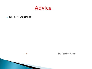  READ MORE!!
 By: Teacher Alina
 