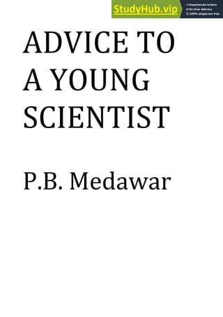 ADVICE TO
A YOUNG
SCIENTIST
P.B. Medawar
 