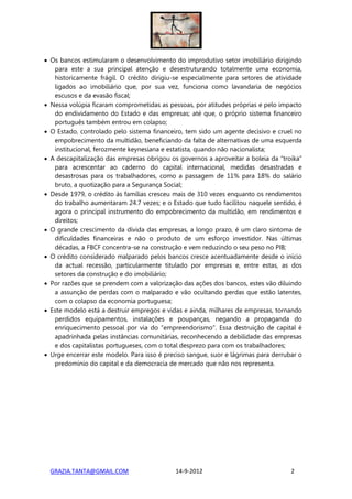 • Os bancos estimularam o desenvolvimento do improdutivo setor imobiliário dirigindo
   para este a sua principal atenção ...
