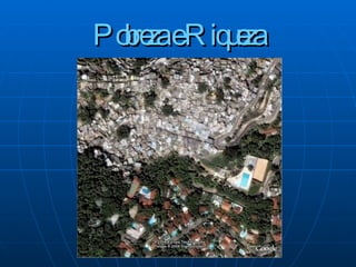 Pobreza e Riqueza 
