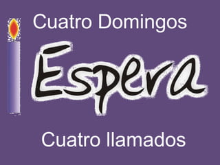 Cuatro Domingos
Cuatro llamados
 